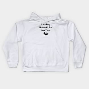 If My Dog Doesn't Like You Then No Kids Hoodie